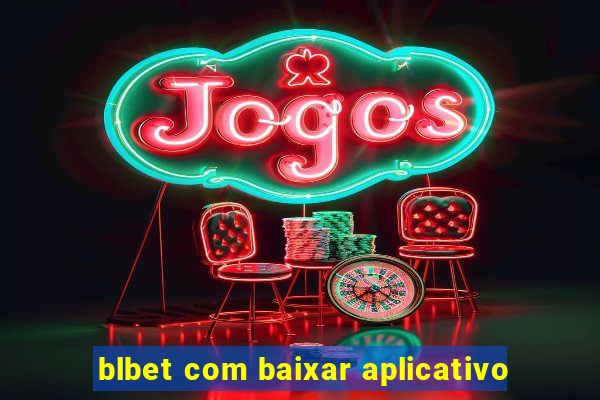 blbet com baixar aplicativo